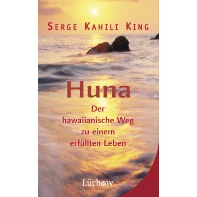 Serge Kahili King Huna: Der Hawaiianische Weg Zu Einem Erfüllten Leben - Publicité Serge Kahili King Huna: Der Hawaiianische Weg Zu Einem Erfüllten Leben - Publicité