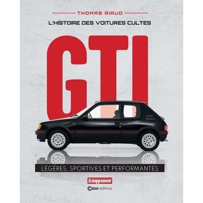 Thomas Riaud Gti : L'Histoire Des Voitures Cultes : Légères, Sportives Et Performantes - Publicité Thomas Riaud Gti : L'Histoire Des Voitures Cultes : Légères, Sportives Et Performantes - Publicité