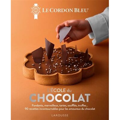 Le Cordon Bleu L'École Du Chocolat : Fondants, Merveilleux, Tartes, Soufflés, Truffes... : 90 Recettes Incontournables Pour Les Amoureux Du Chocolat - Publicité Le Cordon Bleu L'École Du Chocolat : Fondants, Merveilleux, Tartes, Soufflés, Truffes... : 90 Recettes Incontournables Pour Les Amoureux Du Chocolat - Publicité