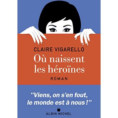 Claire Vigarello Où Naissent Les Héroïnes - Publicité Claire Vigarello Où Naissent Les Héroïnes - Publicité