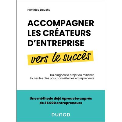 Matthieu Douchy Accompagner Les Créateurs D'Entreprise Vers Le Succès : Du Diagnostic Projet Au Mindset, Toutes Les Clés Pour Conseiller Les Entrepreneurs - Publicité Matthieu Douchy Accompagner Les Créateurs D'Entreprise Vers Le Succès : Du Diagnostic Projet Au Mindset, Toutes Les Clés Pour Conseiller Les Entrepreneurs - Publicité