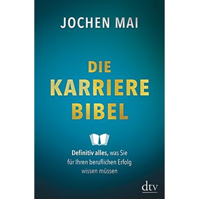 Jochen Mai Die Karriere-Bibel: Definitiv Alles, Was Sie Für Ihren Beruflichen Erfolg Wissen Müssen - Publicité Jochen Mai Die Karriere-Bibel: Definitiv Alles, Was Sie Für Ihren Beruflichen Erfolg Wissen Müssen - Publicité