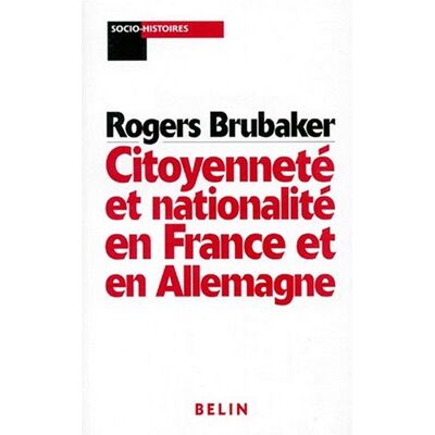 Rogers Brubaker Citoyenneté Et Nationalité En France Et En Allemagne - Publicité Rogers Brubaker Citoyenneté Et Nationalité En France Et En Allemagne - Publicité