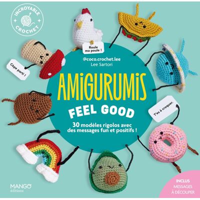Lee Sartori Amigurumis Feel Good : 30 Modèles Rigolos Avec Des Messages Fun Et Positifs ! - Publicité Lee Sartori Amigurumis Feel Good : 30 Modèles Rigolos Avec Des Messages Fun Et Positifs ! - Publicité