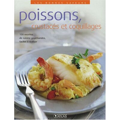 Atlas Poissons, Crustacés Et Coquillages : 150 Recettes De Cuisine Gourmandes, Faciles À Réaliser - Publicité Atlas Poissons, Crustacés Et Coquillages : 150 Recettes De Cuisine Gourmandes, Faciles À Réaliser - Publicité