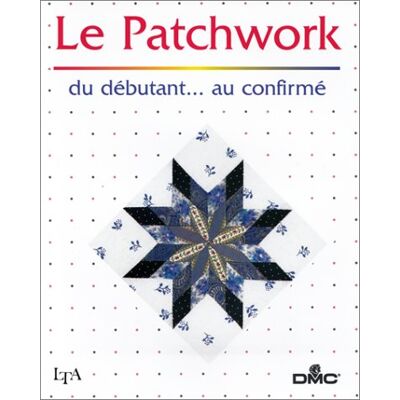 Collectif Le Patchwork : Du Débutant Au Confirmé - Publicité Collectif Le Patchwork : Du Débutant Au Confirmé - Publicité