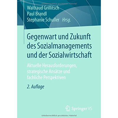 Waltraud Grillitsch Gegenwart Und Zukunft Des Sozialmanagements Und Der Sozialwirtschaft: Aktuelle Herausforderungen, Strategische Ansätze Und Fachliche Perspektiven - Publicité Waltraud Grillitsch Gegenwart Und Zukunft Des Sozialmanagements Und Der Sozialwirtschaft: Aktuelle Herausforderungen, Strategische Ansätze Und Fachliche Perspektiven - Publicité