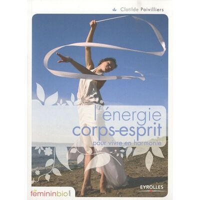Clotilde Poivilliers L'Énergie Corps-Esprit : Pour Vivre En Harmonie - Publicité Clotilde Poivilliers L'Énergie Corps-Esprit : Pour Vivre En Harmonie - Publicité