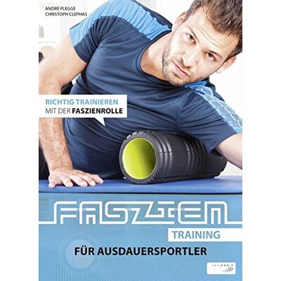 André Plegge Faszientraining Für Ausdauersportler: Richtig Trainieren Mit Der Faszienrolle - Publicité André Plegge Faszientraining Für Ausdauersportler: Richtig Trainieren Mit Der Faszienrolle - Publicité