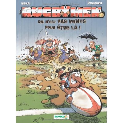 Les Rugbymen. Vol. 3. On N'Est Pas Venus Pour Être Là ! - Publicité Les Rugbymen. Vol. 3. On N'Est Pas Venus Pour Être Là ! - Publicité