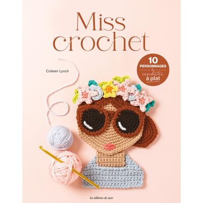 Colleen Lynch Miss Crochet : 10 Personnages À Crocheter À Plat - Publicité Colleen Lynch Miss Crochet : 10 Personnages À Crocheter À Plat - Publicité