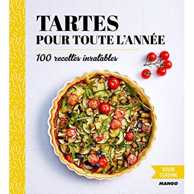 Mango Tartes Pour Toute L'Année : 100 Recettes Inratables - Publicité Mango Tartes Pour Toute L'Année : 100 Recettes Inratables - Publicité