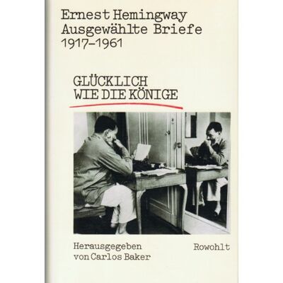 Ernest Hemingway Ausgewählte Briefe 1917-1961: Glücklich Wie Die Könige - Publicité Ernest Hemingway Ausgewählte Briefe 1917-1961: Glücklich Wie Die Könige - Publicité