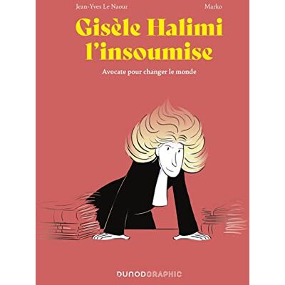 Jean-Yves Le Naour Gisèle Halimi L'Insoumise : Avocate Pour Changer Le Monde - Publicité Jean-Yves Le Naour Gisèle Halimi L'Insoumise : Avocate Pour Changer Le Monde - Publicité