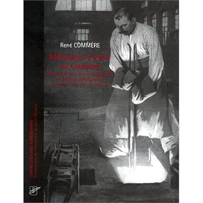 Collectif Mémoires D'Acier En Ondaire : Histoire D'Un Site Métallurgique - Publicité Collectif Mémoires D'Acier En Ondaire : Histoire D'Un Site Métallurgique - Publicité