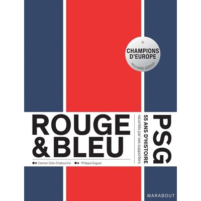 Damien Dole-Chabourine Rouge & Bleu : Psg : 55 Ans D'Histoire Racontés Par Ses Supporters - Publicité Damien Dole-Chabourine Rouge & Bleu : Psg : 55 Ans D'Histoire Racontés Par Ses Supporters - Publicité