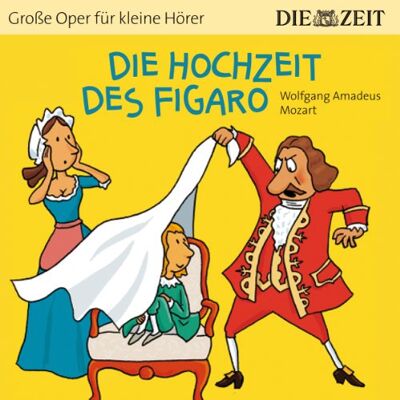 Wolfgang Amadeus Mozart Die Hochzeit Des Figaro Die Zeit-Edition: Hörspiel Mit Opernmusik - Große Oper Für Kleine Hörer - Publicité Wolfgang Amadeus Mozart Die Hochzeit Des Figaro Die Zeit-Edition: Hörspiel Mit Opernmusik - Große Oper Für Kleine Hörer - Publicité