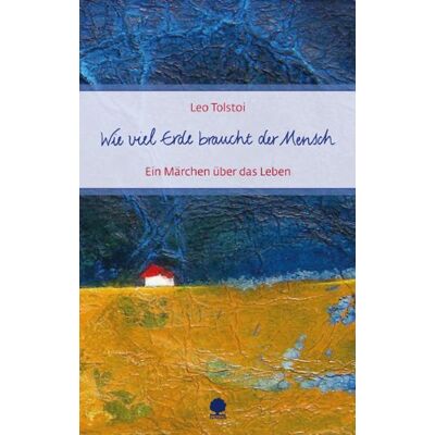 Leo Tolstoi Wie Viel Erde Braucht Der Mensch: Ein Märchen Über Das Leben - Publicité Leo Tolstoi Wie Viel Erde Braucht Der Mensch: Ein Märchen Über Das Leben - Publicité