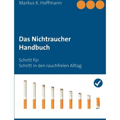 Hoffmann, Markus K. Das Nichtraucher Handbuch: Schritt Für Schritt In Den Rauchfreien Alltag - Publicité Hoffmann, Markus K. Das Nichtraucher Handbuch: Schritt Für Schritt In Den Rauchfreien Alltag - Publicité
