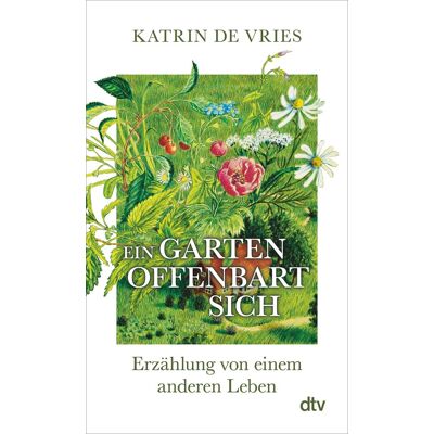 Katrin de Vries Ein Garten Offenbart Sich: Erzählung Von Einem Anderen Leben Ein Poetischer Blick Auf Die Natur Vor Unserer Haustür. Publicité Katrin de Vries Ein Garten Offenbart Sich: Erzählung Von Einem Anderen Leben Ein Poetischer Blick Auf Die Natur Vor Unserer Haustür. Publicité