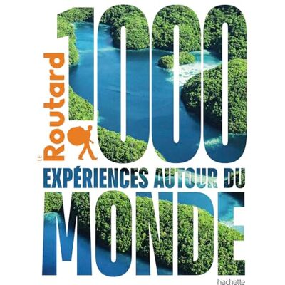 Le Routard 1.000 Expériences Autour Du Monde : L'Indispensable Pour Choisir Sa Prochaine Destination... Publicité Le Routard 1.000 Expériences Autour Du Monde : L'Indispensable Pour Choisir Sa Prochaine Destination... Publicité