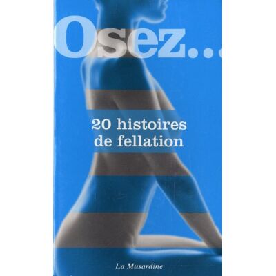 La Musardine Osez 20 Histoires De Fellation - Publicité La Musardine Osez 20 Histoires De Fellation - Publicité