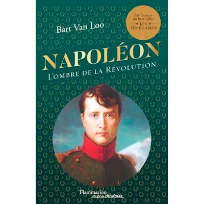 Loo, Bart Van Napoléon : L'Ombre De La Révolution - Publicité Loo, Bart Van Napoléon : L'Ombre De La Révolution - Publicité
