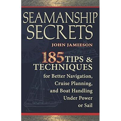 John Jamieson Seamanship Secrets: 185 Tips & Techniques For Better Navigation, Cruise Planning, And Boat Handling Under Power Or Sail: 101 Tips And Techniques ... And Boat Handling Under Power Or Sail - Publicité John Jamieson Seamanship Secrets: 185 Tips & Techniques For Better Navigation, Cruise Planning, And Boat Handling Under Power Or Sail: 101 Tips And Techniques ... And Boat Handling Under Power Or Sail - Publicité