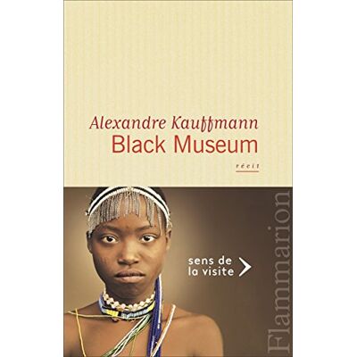 Alexandre Kauffmann Black Museum : Récit - Publicité Alexandre Kauffmann Black Museum : Récit - Publicité