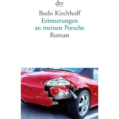 Bodo Kirchhoff Erinnerungen An Meinen Porsche: Roman - Publicité Bodo Kirchhoff Erinnerungen An Meinen Porsche: Roman - Publicité