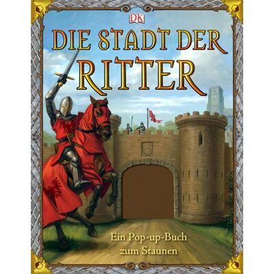 Dorling Kindersley Die Stadt Der Ritter: Ein Pop-Up-Buch Zum Staunen - Publicité Dorling Kindersley Die Stadt Der Ritter: Ein Pop-Up-Buch Zum Staunen - Publicité