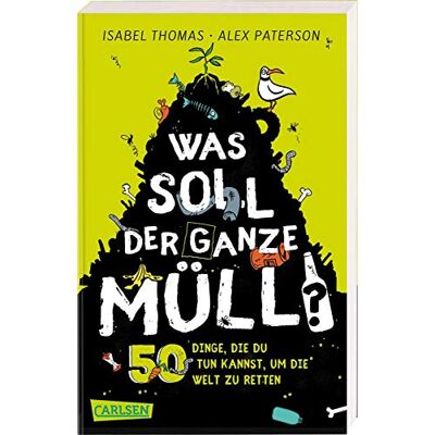 Isabel Thomas Was Soll Der Ganze Müll? 50 Dinge, Die Du Tun Kannst, Um Die Welt Zu Retten - Publicité Isabel Thomas Was Soll Der Ganze Müll? 50 Dinge, Die Du Tun Kannst, Um Die Welt Zu Retten - Publicité