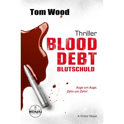 Blood Debt - Blutschuld. Auge Um Auge, Zahn Um Zahn.: Ein Victor-Thriller Von Tom Wood - Publicité Blood Debt - Blutschuld. Auge Um Auge, Zahn Um Zahn.: Ein Victor-Thriller Von Tom Wood - Publicité
