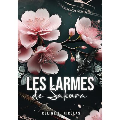 Céline E. Nicolas Les Larmes De Sakura: Une Romance Sombre Au Cœur De La Mafia Japonaise - Publicité Céline E. Nicolas Les Larmes De Sakura: Une Romance Sombre Au Cœur De La Mafia Japonaise - Publicité