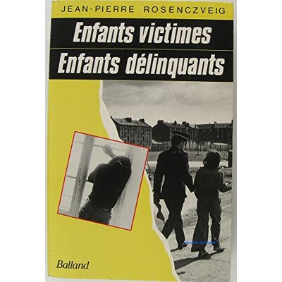 Rosenczveig Jp Enfants Victimes, Enfants Délinquants - Publicité Rosenczveig Jp Enfants Victimes, Enfants Délinquants - Publicité