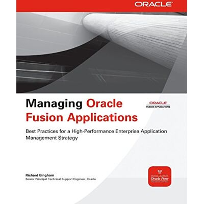 Richard Bingham Managing Oracle Fusion Applications (Oracle Press): Best Practices For Maximizing The Comprehensive Set Of Management Tools And Services - Publicité Richard Bingham Managing Oracle Fusion Applications (Oracle Press): Best Practices For Maximizing The Comprehensive Set Of Management Tools And Services - Publicité