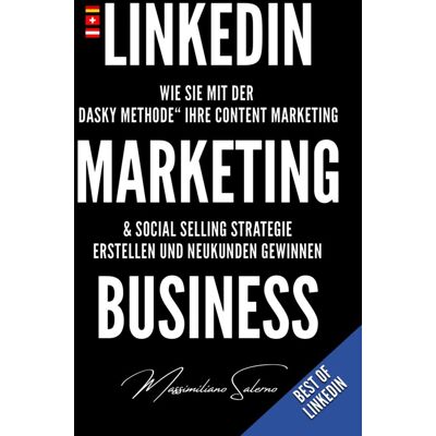 Massimiliano Salerno Linkedin Marketing Business Limited Black Edition: Wie Sie Mit Der Dasky Methode Ihre Content Marketing Und Social Selling Strategie Erstellen Und Neue Kunden Gewinnen - Publicité Massimiliano Salerno Linkedin Marketing Business Limited Black Edition: Wie Sie Mit Der Dasky Methode Ihre Content Marketing Und Social Selling Strategie Erstellen Und Neue Kunden Gewinnen - Publicité