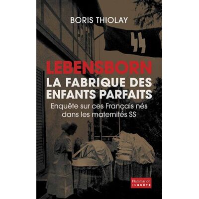 Boris Thiolay Lebensborn : La Fabrique Des Enfants Parfaits : Enquête Sur Ces Français Nés Dans Les Maternités Ss - Publicité Boris Thiolay Lebensborn : La Fabrique Des Enfants Parfaits : Enquête Sur Ces Français Nés Dans Les Maternités Ss - Publicité