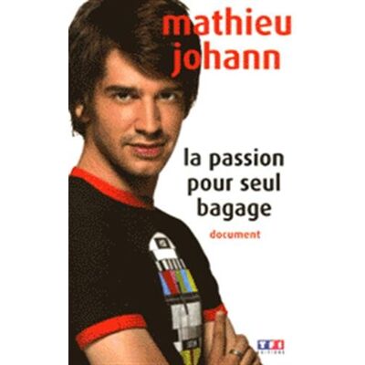 Mathieu Johann La Passion Pour Seul Bagage - Publicité Mathieu Johann La Passion Pour Seul Bagage - Publicité