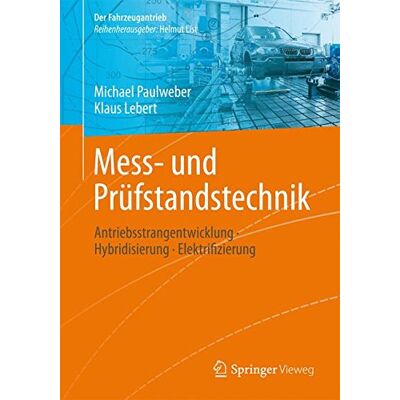 Michael Paulweber Mess- Und Prüfstandstechnik: Antriebsstrangentwicklung · Hybridisierung · Elektrifizierung (Der Fahrzeugantrieb) - Publicité Michael Paulweber Mess- Und Prüfstandstechnik: Antriebsstrangentwicklung · Hybridisierung · Elektrifizierung (Der Fahrzeugantrieb) - Publicité