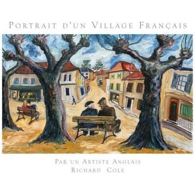 Keith Dickson Portrait D'Un Village Français Par Un Artiste Anglais, Richard Cole. Publicité Keith Dickson Portrait D'Un Village Français Par Un Artiste Anglais, Richard Cole. Publicité
