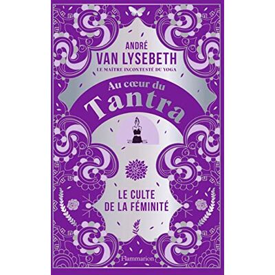André Van Lysebeth Au Coeur Du Tantra : Le Culte De La Féminité - Publicité André Van Lysebeth Au Coeur Du Tantra : Le Culte De La Féminité - Publicité
