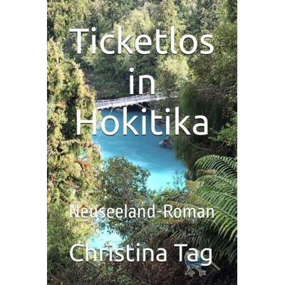 Christina Tag Ticketlos In Hokitika: Neuseeland-Roman - Publicité Christina Tag Ticketlos In Hokitika: Neuseeland-Roman - Publicité