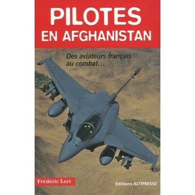 Frédéric Lert Pilotes En Afghanistan : Des Aviateurs Français Au Combat - Publicité Frédéric Lert Pilotes En Afghanistan : Des Aviateurs Français Au Combat - Publicité