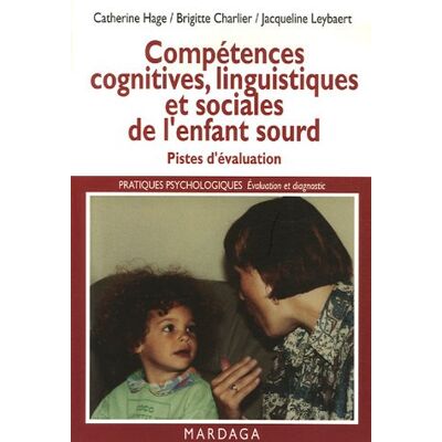 Catherine Hage Compétences Cognitives, Linguistiques Et Sociales De L'Enfant Sourd : Pistes D'Évaluation - Publicité Catherine Hage Compétences Cognitives, Linguistiques Et Sociales De L'Enfant Sourd : Pistes D'Évaluation - Publicité