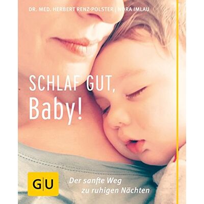 Herbert Renz-Polster Schlaf Gut, Baby!: Der Sanfte Weg Zu Ruhigen Nächten (Gu Einzeltitel Partnerschaft & Familie) - Publicité Herbert Renz-Polster Schlaf Gut, Baby!: Der Sanfte Weg Zu Ruhigen Nächten (Gu Einzeltitel Partnerschaft & Familie) - Publicité