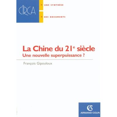 François Gipouloux La Chine Du 21e Siècle : Une Nouvelle Superpuissance ? - Publicité François Gipouloux La Chine Du 21e Siècle : Une Nouvelle Superpuissance ? - Publicité