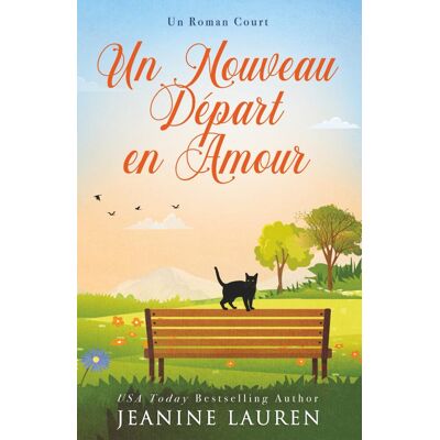 Jeanine Lauren Un Nouveau Départ En Amour: Un Roman Court (Amitié, Amour Et Deuxième Chance, Band 1) - Publicité Jeanine Lauren Un Nouveau Départ En Amour: Un Roman Court (Amitié, Amour Et Deuxième Chance, Band 1) - Publicité