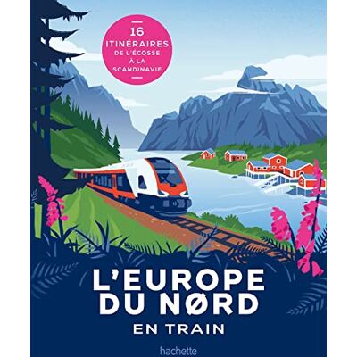 Hachette L'Europe Du Nord En Train : 16 Itinéraires De L'Ecosse À La Scandinavie - Publicité Hachette L'Europe Du Nord En Train : 16 Itinéraires De L'Ecosse À La Scandinavie - Publicité