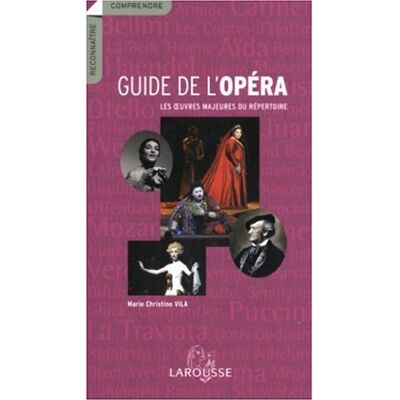 Marie-Christine Vila Guide De L'Opéra : Les Oeuvres Majeures Du Répertoire - Publicité Marie-Christine Vila Guide De L'Opéra : Les Oeuvres Majeures Du Répertoire - Publicité